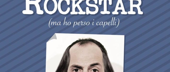 Volevo essere una Rockstar (ma ho perso i capelli) Volevo essere una Rockstar (ma ho perso i capelli)